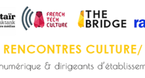Les rencontres culture-tech : 1e édition